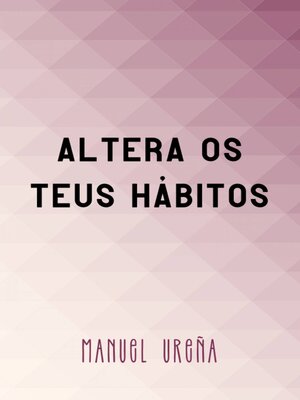 cover image of Altera os teus hábitos